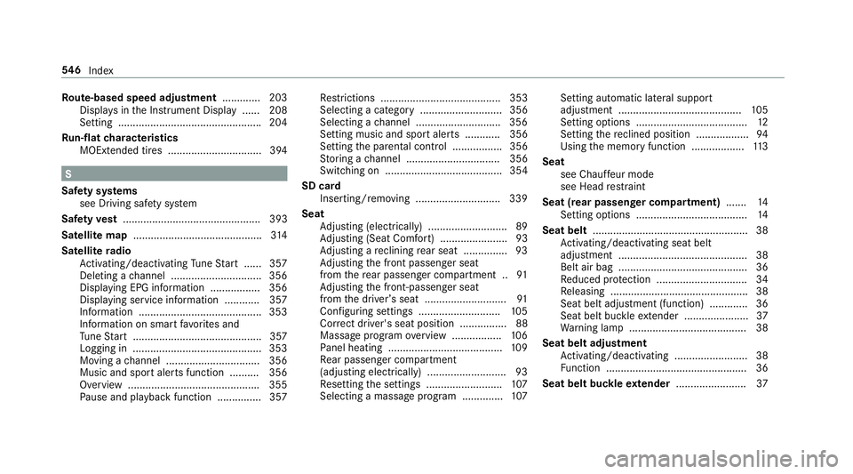 MERCEDES-BENZ S-CLASS SEDAN 2018 Owners Manual Route-based speed adjustment .............203
Display s inthe Instrument Display ...... 208
Setting ................................................ .204
Ru n-flat characteristics
MOExtended tires ... MERCEDES-BENZ S-CLASS SEDAN 2018 Owners Manual Route-based speed adjustment .............203
Display s inthe Instrument Display ...... 208
Setting ................................................ .204
Ru n-flat characteristics
MOExtended tires ...
