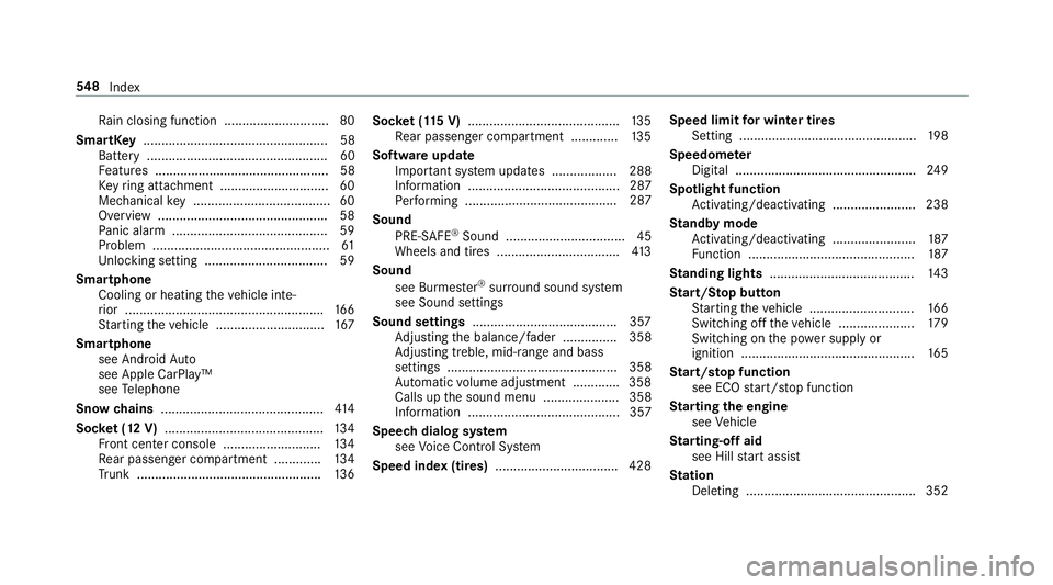 MERCEDES-BENZ S-CLASS SEDAN 2018  Owners Manual Rain closing function ............................ .80
SmartK ey................................................... 58
Battery .................................................. 60
Fe atures .........