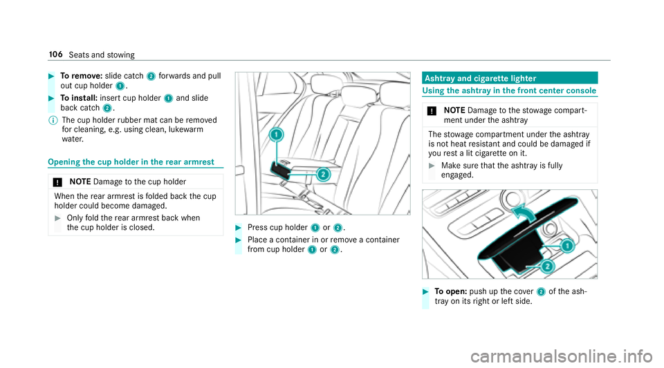 MERCEDES-BENZ E-CLASS SEDAN 2018  Owners Manual #Toremo ve:slid ecatch 2forw ards and pull
out cup holder 1.
#Toinstall: insertcup holder 1and slide
bac kcatch 2.
% The cup holder rubber mat can be remo ved
fo rc leaning, e.g. using clean, luk ewar
