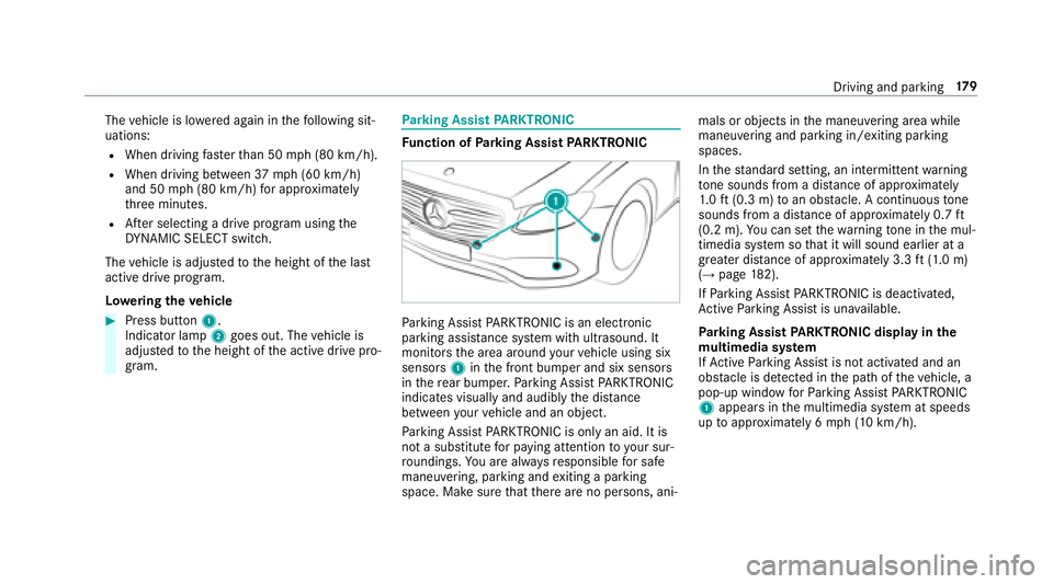 MERCEDES-BENZ E-CLASS SEDAN 2018  Owners Manual Thevehicle is lo wereda gain in thef ollowing sit‐
uations:
RWhen driving fasterthan 50 mph(80 km/h).
RWhen driving between 37mph(60 km/h)
and 50 mph(80 km/h) fora pproxima tely
th re em inutes.
RAf