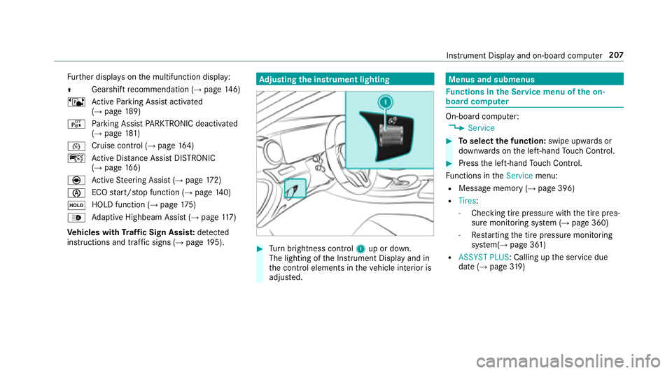MERCEDES-BENZ E-CLASS SEDAN 2018  Owners Manual Further displa yson them ultifunction display:
Z Gearshif
trecommendatio n(
→page146)
ë ActiveP arking Assis tactivated
(
→pag e189)
é Parking Assis tPARKTRONIC deactivated
(
→page 181)
¯ Cru