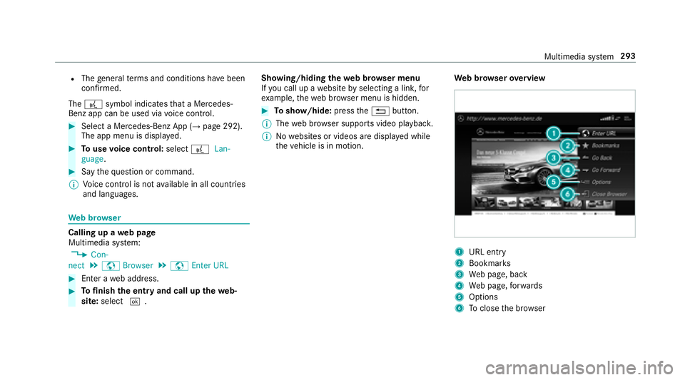 MERCEDES-BENZ E-CLASS SEDAN 2018  Owners Manual RThegeneral term sa nd conditions ha vebeen
confi rmed.
The ? symbol indicates that aM ercedes-
Ben zapp can be used via voice control.
#Selec taMercedes-Benz App (→page292).
The app menuisd isplaye