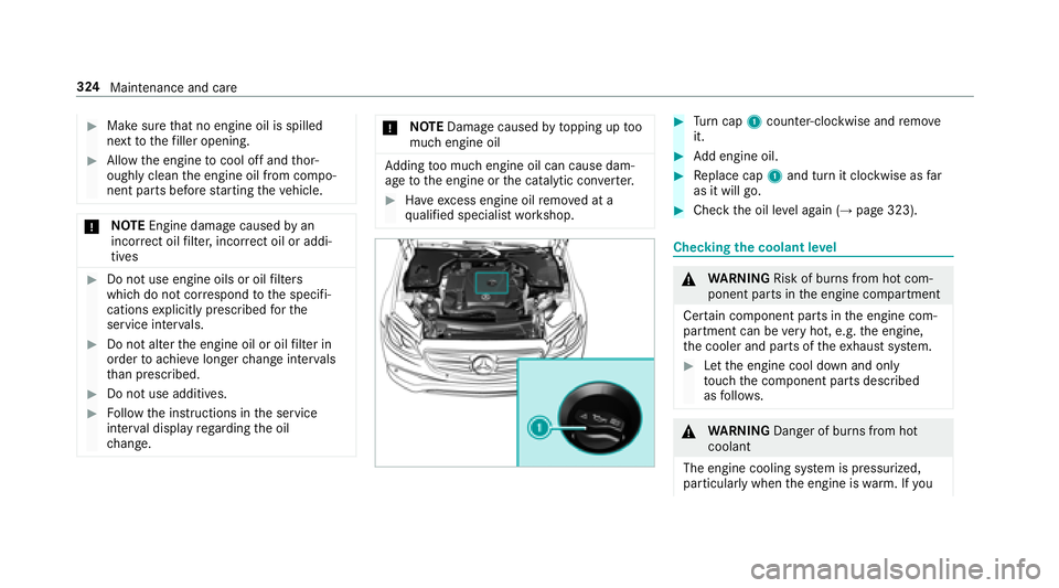 MERCEDES-BENZ E-CLASS SEDAN 2018  Owners Manual #Makesuret hat no engine oil is spilled
next tothef iller opening.
#Allo wthe engine tocool of fand thor‐
oughl yclean thee ngine oil from compo‐
nen tparts befor estartin gt he vehicle.
* NO
TEEn