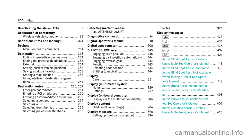 MERCEDES-BENZ E-CLASS SEDAN 2018  Owners Manual Deactivating thealarm (ATA ).................... 82
Declaration of conformity Wireless vehicle components. ...............23
Definitions (ti resa nd loading) ................371
Design s
Men u(on-boar