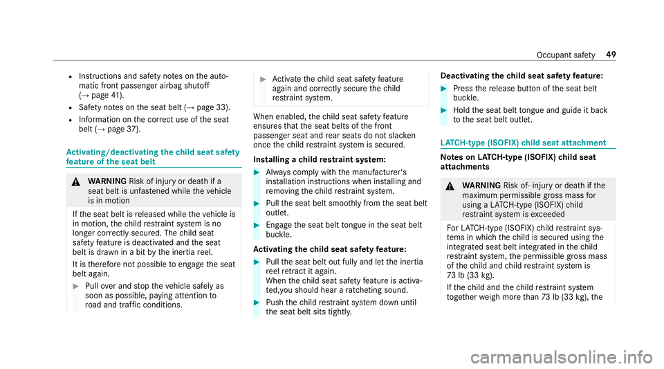 MERCEDES-BENZ E-CLASS SEDAN 2018 Workshop Manual RInstructions and safetyn otes on thea uto‐
matic front passenger airbag shutoff
(
→pag e41).
RSaf etyn otes on thes eat belt (→pag e33).
RInformation on thec orrect us eoft he seat
belt (→pag MERCEDES-BENZ E-CLASS SEDAN 2018 Workshop Manual RInstructions and safetyn otes on thea uto‐
matic front passenger airbag shutoff
(
→pag e41).
RSaf etyn otes on thes eat belt (→pag e33).
RInformation on thec orrect us eoft he seat
belt (→pag