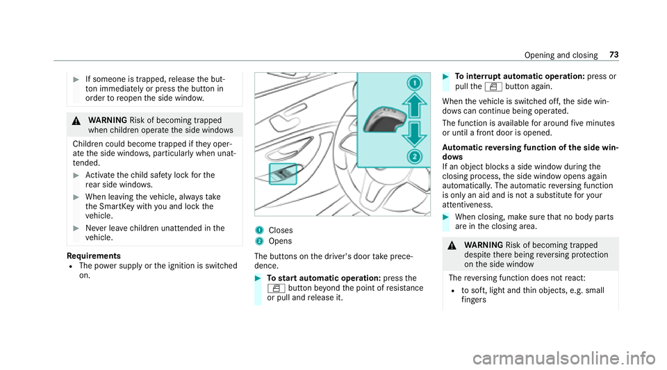 MERCEDES-BENZ E-CLASS SEDAN 2018 Manual PDF #If someone is trapped,release theb ut‐
to ni mmedia tely or pres sthe button in
order toreopen thes ide windo w.
&
WARNING Risk of becoming trapped
whe nchildren opera tethes ide windo ws
Childr en MERCEDES-BENZ E-CLASS SEDAN 2018 Manual PDF #If someone is trapped,release theb ut‐
to ni mmedia tely or pres sthe button in
order toreopen thes ide windo w.
&
WARNING Risk of becoming trapped
whe nchildren opera tethes ide windo ws
Childr en