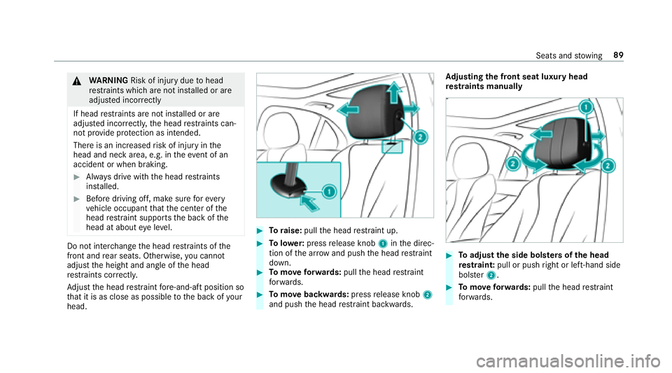 MERCEDES-BENZ E-CLASS SEDAN 2018 Owners Manual &WARNING Risk of injury duetohead
re stra int sw hicha renotins talled or are
adjus tedi nco rrectly
If head restra int sa renotins talled or are
adjus tedi ncor rectly ,the head restra int sc an‐
n