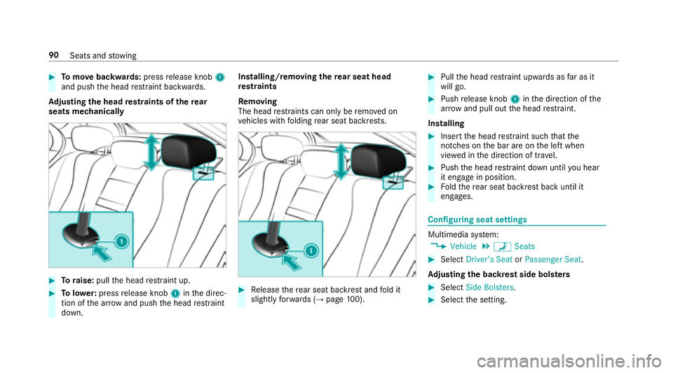 MERCEDES-BENZ E-CLASS SEDAN 2018 Owners Manual #Tomo vebackwards: pressrelease knob 1
and push theh ead restra int backwards.
Ad justin gthe head restra ints of ther ear
seatsm echanically
#Toraise: pulltheh ead restra int up.
#To lowe r:press rel