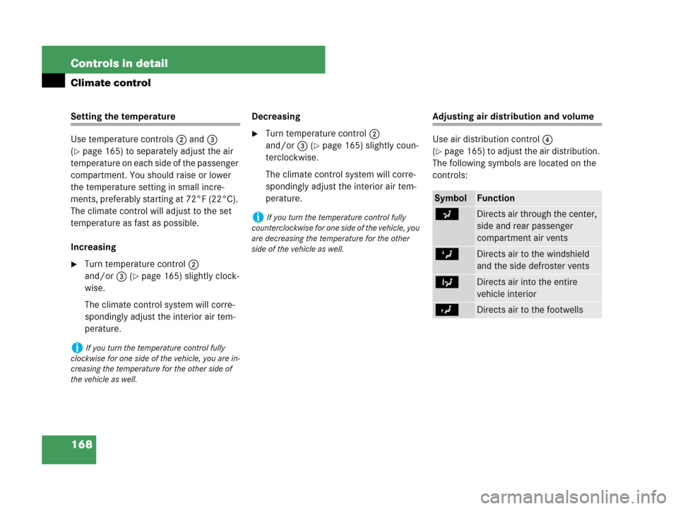 MERCEDES-BENZ C230 2007 W203 Owners Manual 168 Controls in detail
Climate control
Setting the temperature
Use temperature controls2 and3 
(
page 165) to separately adjust the air 
temperature on each side of the passenger 
compartment. You sh