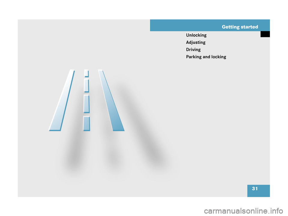 MERCEDES-BENZ C230 2007 W203 Owners Manual 31 Getting started
Unlocking
Adjusting
Driving
Parking and locking 