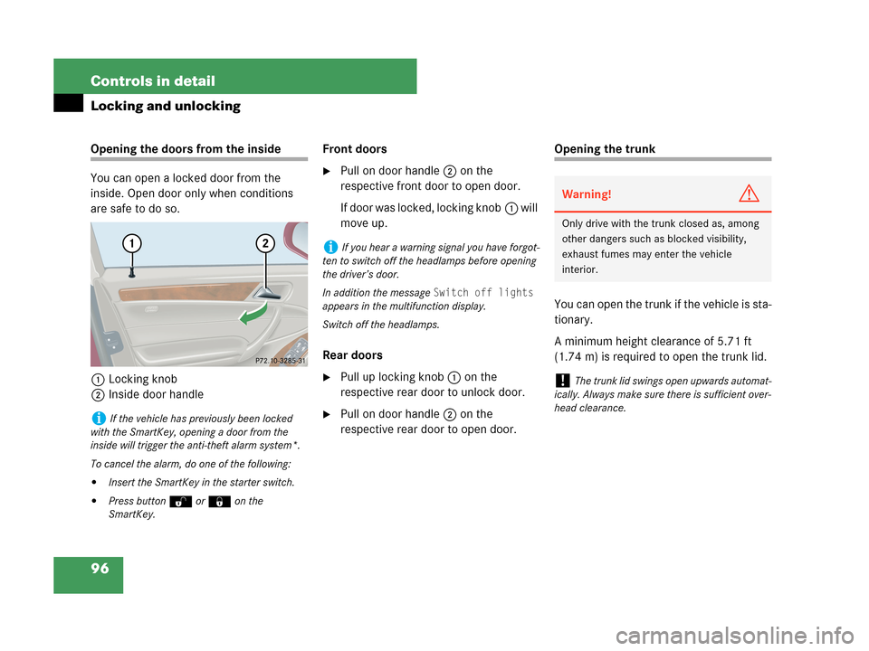 MERCEDES-BENZ C230 2007 W203 Owners Manual 96 Controls in detail
Locking and unlocking
Opening the doors from the inside
You can open a locked door from the 
inside. Open door only when conditions 
are safe to do so.
1Locking knob
2Inside door