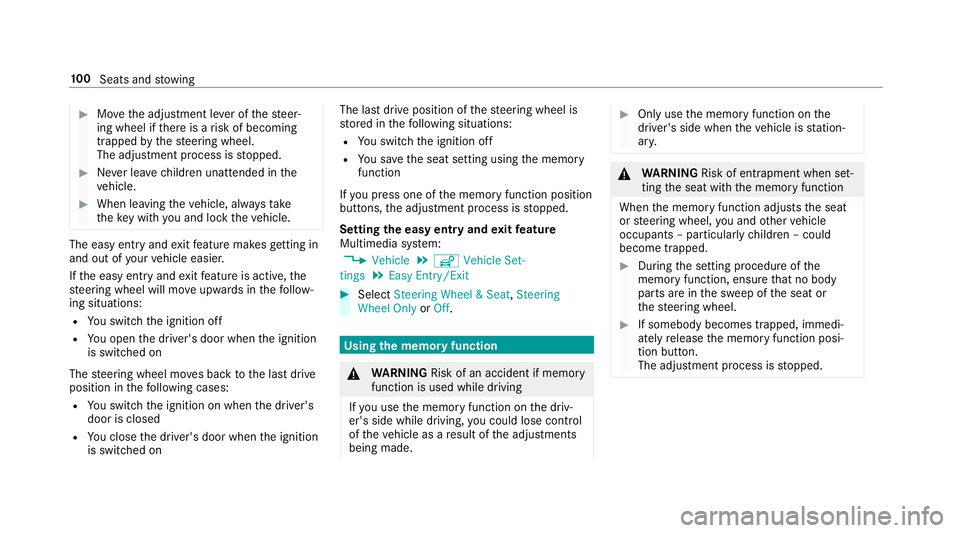 MERCEDES-BENZ E-CLASS WAGON 2018  Owners Manual #Movethe adjustment le ver of thesteer‐
ing wheel if there is a risk of becoming
trapped bythesteering wheel.
The adjustment process is stopped.
#Ne ver lea vechildren unatte nded inthe
ve hicle.
#W