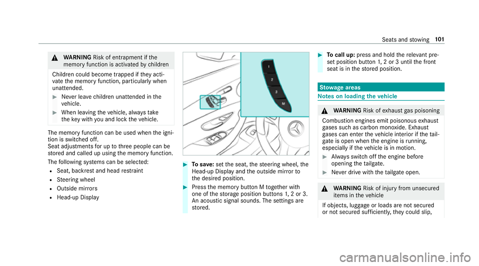 MERCEDES-BENZ E-CLASS WAGON 2018  Owners Manual &WARNING Risk of entrapment if the
memory function is activated bychildren
Children could become trapped if they acti‐
va te the memory function, particularly when
unattended.
#Ne ver lea vechildren