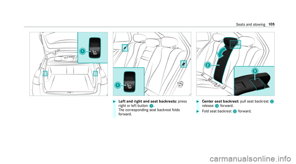 MERCEDES-BENZ E-CLASS WAGON 2018  Owners Manual #Left andright and seat backrests: press
ri ght or left button 1.
The cor responding seat backrest folds
fo rw ard.#Center seat backres t:pull seat backrest 2
re lease 3forw ard.
#Fold seat backrest 2
