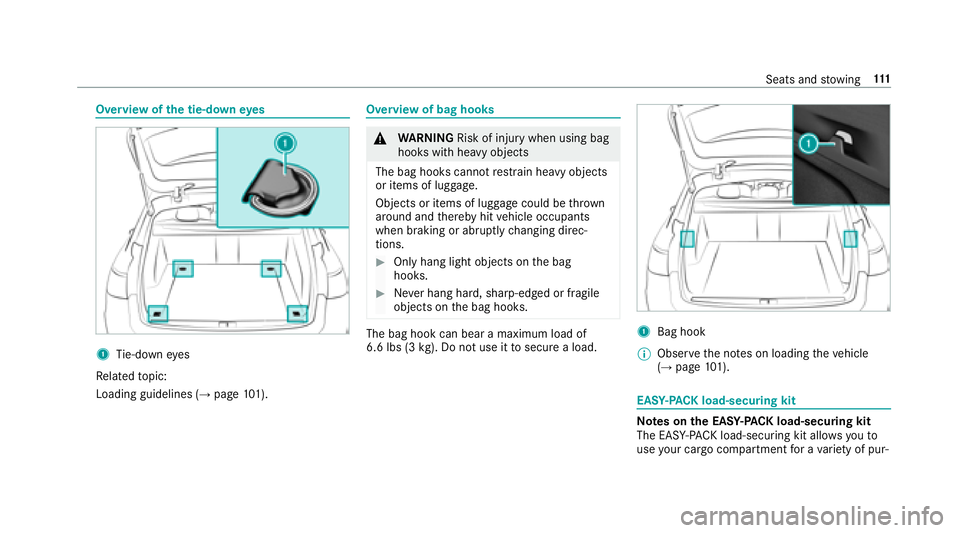 MERCEDES-BENZ E-CLASS WAGON 2018  Owners Manual Overview ofthe tie-down eyes
1Tie-down eyes
Re lated topic:
Loading guidelines (
→page 101).
Overview of bag hoo ks
&
WARNING Risk of injury when using bag
hooks with heavy objects
The bag hooks can