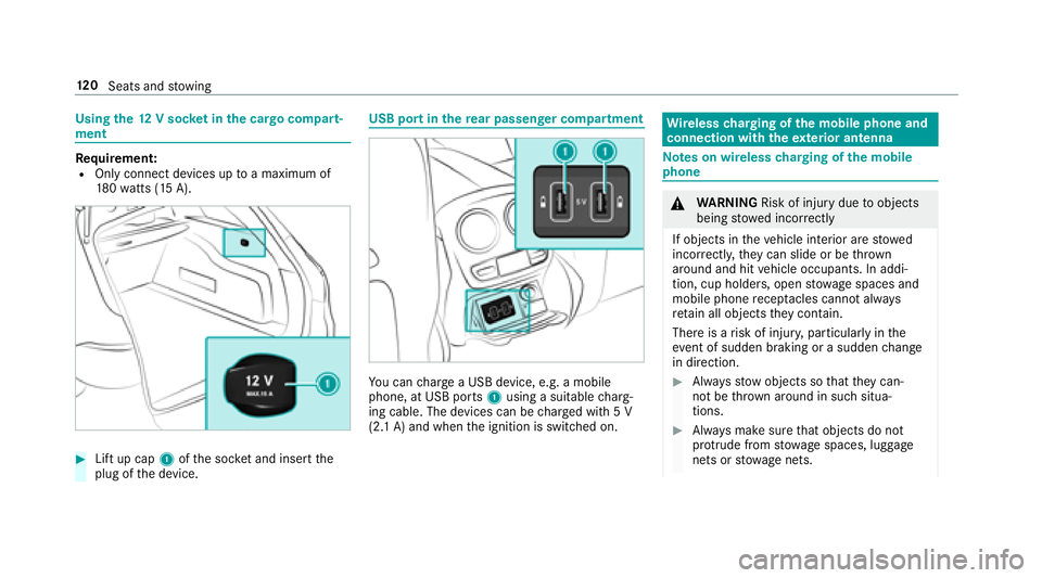 MERCEDES-BENZ E-CLASS WAGON 2018  Owners Manual Usingthe12 V sock etinthe cargo compa rt‐
ment
Re quirement:ROnly connect devices up toa maximum of
18 0wa tts (15 A).
#Lift up cap 1ofthe soc ket and insert the
plug of the device.
USB port in ther