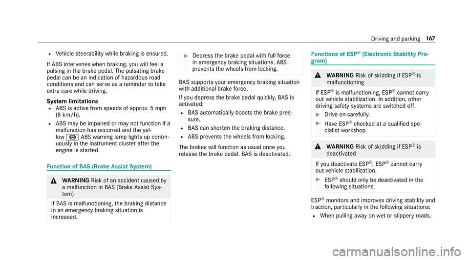 MERCEDES-BENZ E-CLASS WAGON 2018  Owners Manual RVehicle steerability while braking is ensured.
If ABS inter venes when braking, youwill feel a
pulsing in the brake pedal. The pulsating brake
pedal can be an indication of hazardous road
conditions 