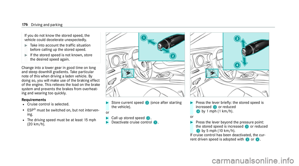 MERCEDES-BENZ E-CLASS WAGON 2018  Owners Manual Ifyo udo not kn owthestored speed, the
ve hicle could decelerate unexpectedl y.
#Take into account the tra ffic situation
before calling up thestored speed.
#If th estored speed is not known, store
th