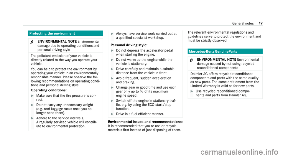 MERCEDES-BENZ E-CLASS WAGON 2018  Owners Manual Protecting the environment
+ENVIRONMENTAL NOTEEnvironmental
damage duetooperating conditions and
personal driving style
The pollutant emission of your vehicle is
directly related tothewa yyo u operate