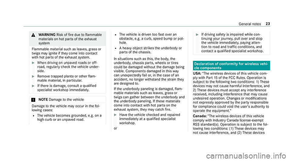 MERCEDES-BENZ E-CLASS WAGON 2018  Owners Manual &WARNING Risk offire due toflammable
materials on hot parts of theex haust
sy stem
Flammable material such as lea ves, grass or
twigs may ignite if they come into contact
wi th hot parts of theex haus