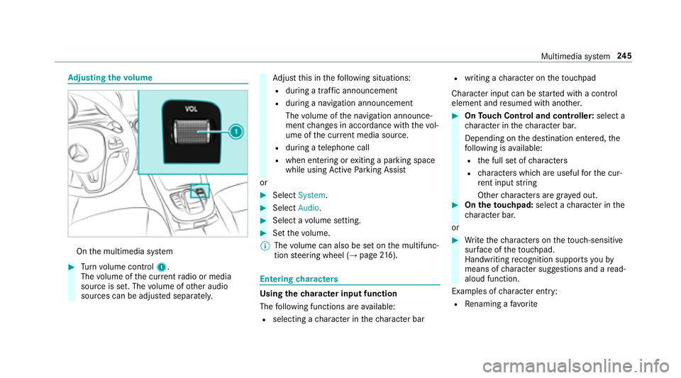 MERCEDES-BENZ E-CLASS WAGON 2018  Owners Manual Adjusting the volume
On the multimedia sy stem
#Tu rn volume control 1.
The volume of the cur rent radio or media
source is set. The volume of other audio
sources can be adjus ted separatel y.
Adjust 