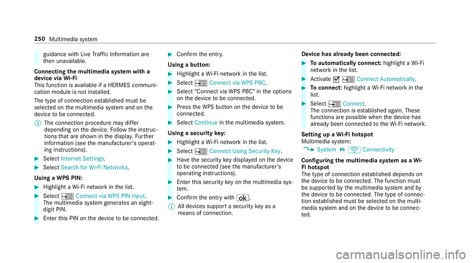 MERCEDES-BENZ E-CLASS WAGON 2018  Owners Manual guidance with LiveTraf fic Information are
th en una vailable.
Connecting the multimedia sy stem with a
device via Wi-Fi
This function is available if a HERMES communi‐
cation module is not ins tall