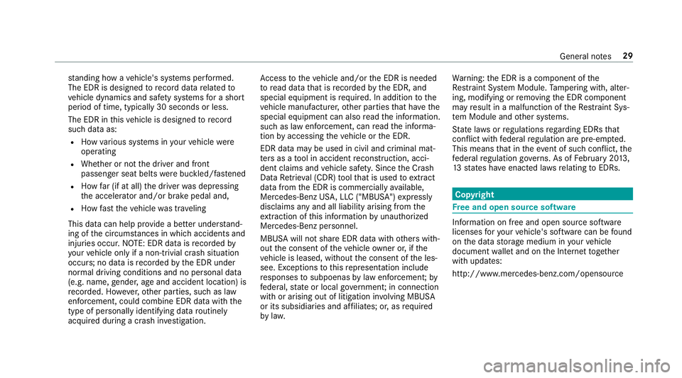 MERCEDES-BENZ E-CLASS WAGON 2018  Owners Manual standing how a vehicle's sy stems per form ed.
The EDR is designed torecord data related to
ve hicle dynamics and saf etysy stems for a short
period of time, typically 30 seconds or less.
The EDR 