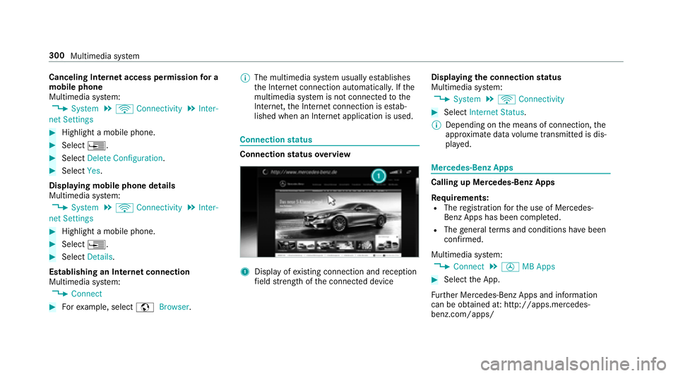 MERCEDES-BENZ E-CLASS WAGON 2018  Owners Manual Canceling Internet access permissionfor a
mobile phone
Multimedia sy stem:
,�6�\�V�W�H�P.ö �&�R�Q�Q�H�F�W�L�Y�L�W�\.�,�Q�W�H�U�
�Q�H�W �6�H�W�W�L�Q�J�V
#Highlight a mobile phone.
#Select ¥.
#Select