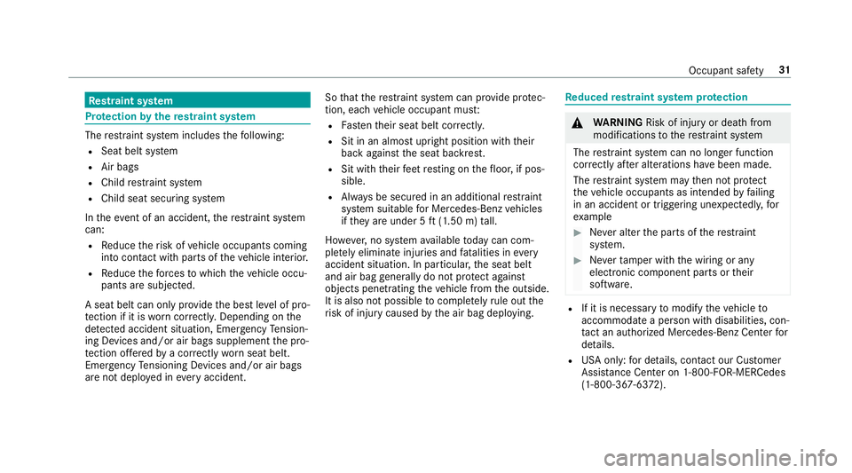 MERCEDES-BENZ E-CLASS WAGON 2018  Owners Manual Restra int sy stem
Pr otection bythere stra int sy stem
The restra int sy stem includes thefo llowing:
RSeat belt sy stem
RAir bags
RChild restra int sy stem
RChild seat securing sy stem
In theev ent 