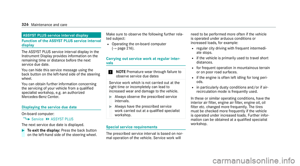 MERCEDES-BENZ E-CLASS WAGON 2018  Owners Manual ASSYST PLUS serv ice interval display
Fu nction of the ASS YST PLUS serv ice interval
displ ay
The ASS YST PLUS service inter val display in the
Instrument Display pr ovides information on the
re main