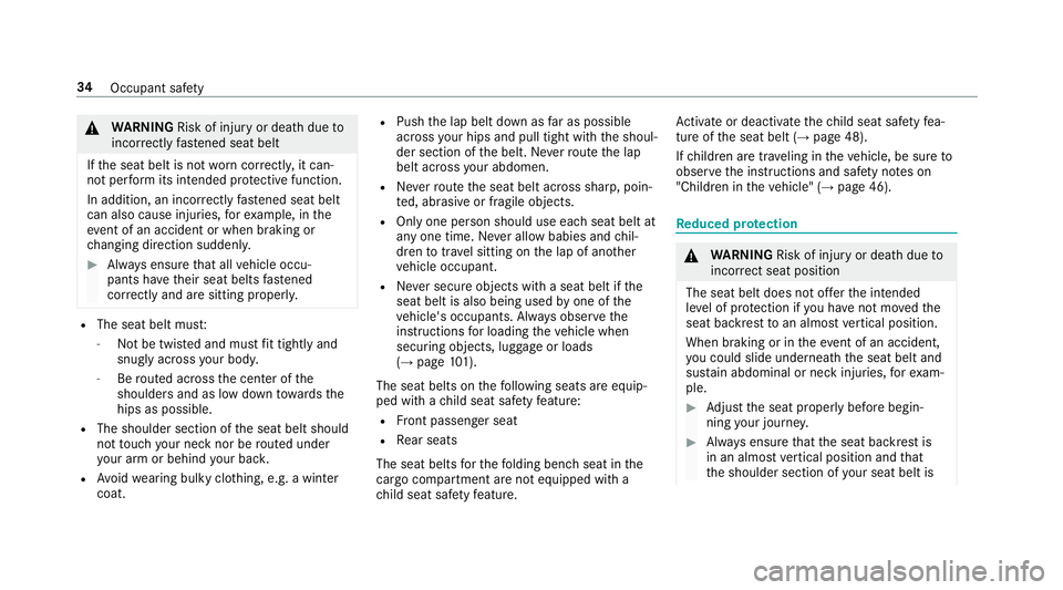 MERCEDES-BENZ E-CLASS WAGON 2018  Owners Manual &WARNING Risk of injury or death dueto
incor rectly fastened seat belt
If th e seat belt is not worncor rectly, it can‐
not per form its intended pr otective function.
In addition, an incor rectly f
