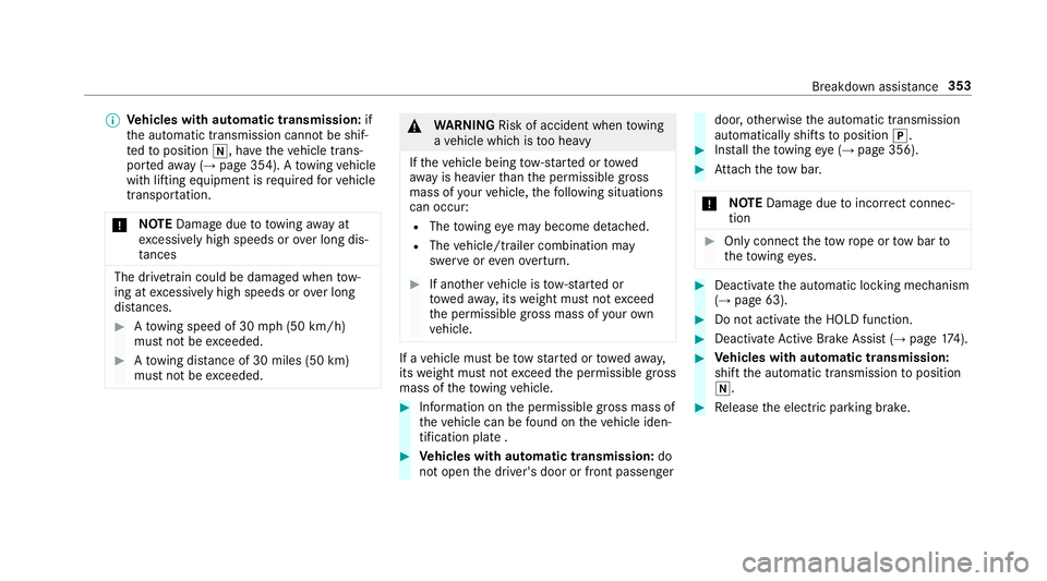 MERCEDES-BENZ E-CLASS WAGON 2018 Owners Manual %Vehicles with automatic transmission: if
th e automatic transmission cannot be shif‐
te dto position i, havetheve hicle trans‐
por tedaw ay (
→page 354). A towing vehicle
with lifting equipment MERCEDES-BENZ E-CLASS WAGON 2018 Owners Manual %Vehicles with automatic transmission: if
th e automatic transmission cannot be shif‐
te dto position i, havetheve hicle trans‐
por tedaw ay (
→page 354). A towing vehicle
with lifting equipment