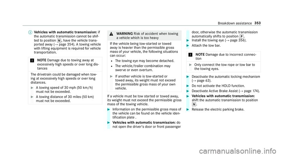 MERCEDES-BENZ E-CLASS WAGON 2018  Owners Manual %Vehicles with automatic transmission: if
th e automatic transmission cannot be shif‐
te dto position i, havetheve hicle trans‐
por tedaw ay (
→page 354). A towing vehicle
with lifting equipment