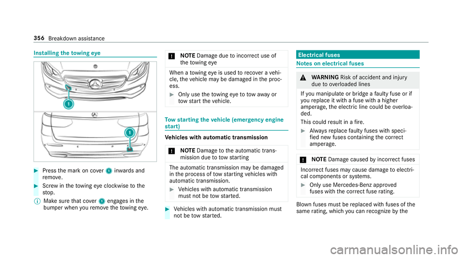 MERCEDES-BENZ E-CLASS WAGON 2018 Owners Manual Installingtheto wing eye
#Press the mark on co ver1 inwa rds and
re mo ve.
#Scr ew intheto wing eyeclockwise tothe
st op.
% Make sure that co ver1 engages in the
bumper when youre mo vetheto wing eye. MERCEDES-BENZ E-CLASS WAGON 2018 Owners Manual Installingtheto wing eye
#Press the mark on co ver1 inwa rds and
re mo ve.
#Scr ew intheto wing eyeclockwise tothe
st op.
% Make sure that co ver1 engages in the
bumper when youre mo vetheto wing eye.