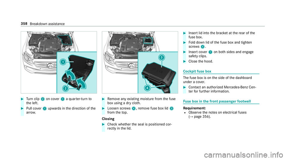 MERCEDES-BENZ E-CLASS WAGON 2018 Owners Manual #Turn clip 2on co ver1 aqu arter-turn to
th e left.
#Pull co ver1 upwards in the direction of the
ar row .
#Remo veany existing moisture from the fuse
box using a dry clo th.
#Loosen scr ews4, remo ve MERCEDES-BENZ E-CLASS WAGON 2018 Owners Manual #Turn clip 2on co ver1 aqu arter-turn to
th e left.
#Pull co ver1 upwards in the direction of the
ar row .
#Remo veany existing moisture from the fuse
box using a dry clo th.
#Loosen scr ews4, remo ve
