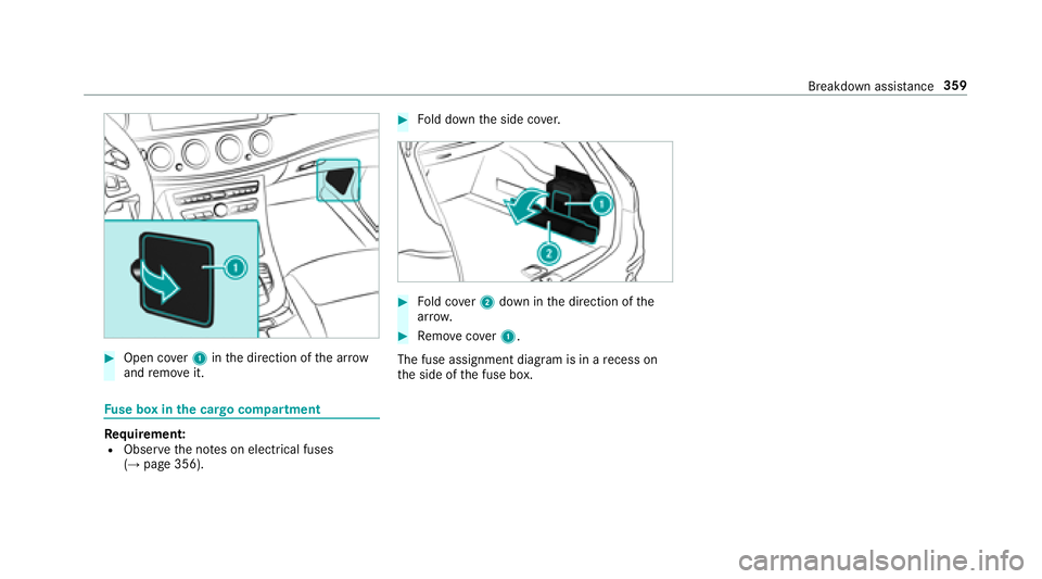 MERCEDES-BENZ E-CLASS WAGON 2018  Owners Manual #Open cover1 inthe direction of the ar row
and remo veit.
Fuse box in the cargo compa rtment
Re quirement:RObser vethe no tes on electrical fuses
(→page 356).
#Fo ld down the side co ver.
#Fo ld co 