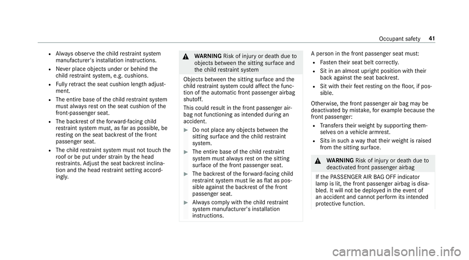 MERCEDES-BENZ E-CLASS WAGON 2018 Service Manual RAlways obser vethech ild restra int sy stem
manufacturer's ins tallation instructions.
RNe ver place objects under or behind the
ch ild restra int sy stem, e.g. cushions.
RFu lly retract the seat MERCEDES-BENZ E-CLASS WAGON 2018 Service Manual RAlways obser vethech ild restra int sy stem
manufacturer's ins tallation instructions.
RNe ver place objects under or behind the
ch ild restra int sy stem, e.g. cushions.
RFu lly retract the seat
