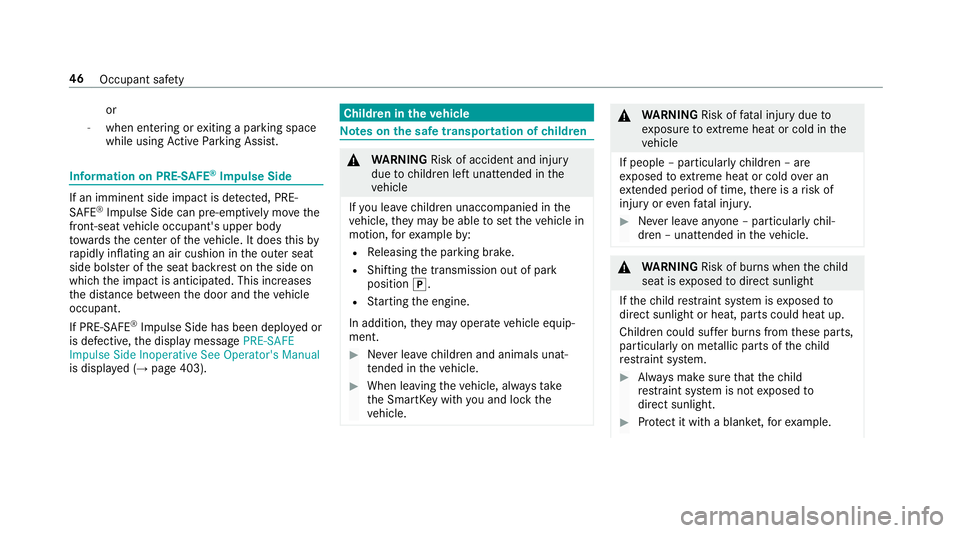 MERCEDES-BENZ E-CLASS WAGON 2018  Owners Manual or
-when entering orexiting a parking space
while using Active Parking Assist.
Information on PRE- SAFE®Impulse Side
If an imminent side impact is de tected, PRE-
SA FE®Impulse Side can pre-emptivel