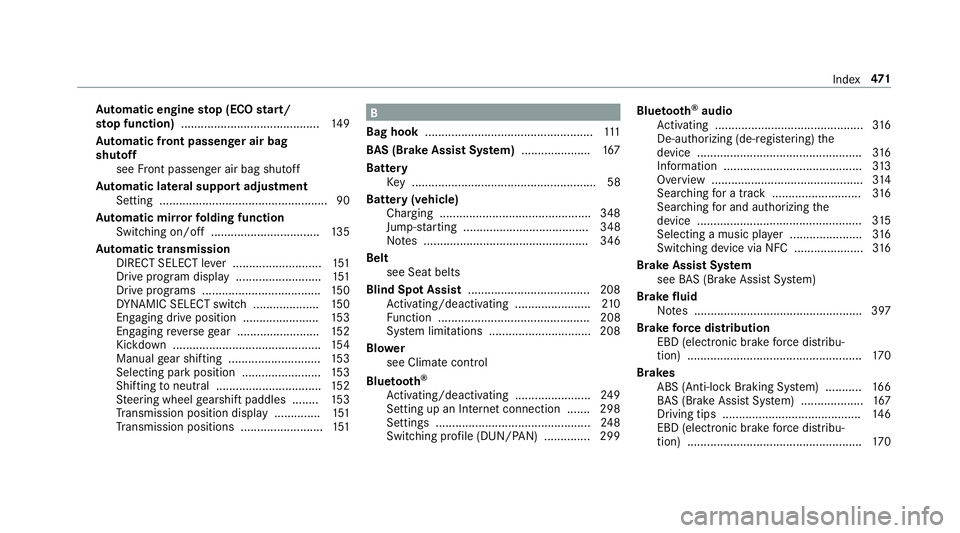 MERCEDES-BENZ E-CLASS WAGON 2018 Owners Manual Automatic engine stop (ECO start/
sto p function) .......................................... 149
Au tomatic front passen ger air bag
shu toff
see Front passenger air bag shutoff
Au tomatic lateral sup MERCEDES-BENZ E-CLASS WAGON 2018 Owners Manual Automatic engine stop (ECO start/
sto p function) .......................................... 149
Au tomatic front passen ger air bag
shu toff
see Front passenger air bag shutoff
Au tomatic lateral sup