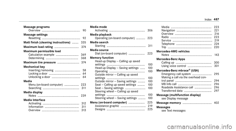 MERCEDES-BENZ E-CLASS WAGON 2018 Owners Manual Massage programs
Overview ............................................... 90
Massage settings Resetting ............................................... 92
Matt finish (cleaning instructions) ........ MERCEDES-BENZ E-CLASS WAGON 2018 Owners Manual Massage programs
Overview ............................................... 90
Massage settings Resetting ............................................... 92
Matt finish (cleaning instructions) ........