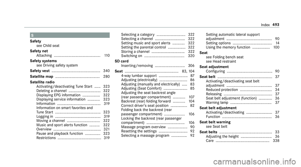 MERCEDES-BENZ E-CLASS WAGON 2018 Owners Manual S
Saf ety
see Child seat
Saf ety net
At tach ing ............................................ .110
Saf ety sy stems
see Driving saf etysy stem
Saf etyve st ............................................ MERCEDES-BENZ E-CLASS WAGON 2018 Owners Manual S
Saf ety
see Child seat
Saf ety net
At tach ing ............................................ .110
Saf ety sy stems
see Driving saf etysy stem
Saf etyve st ............................................