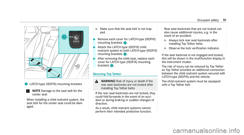 MERCEDES-BENZ E-CLASS WAGON 2018  Owners Manual 1LATC H-type (ISOFIX) mounting brac kets
* NO
TEDama getothe seat belt forth e
center seat
When ins talling a child restra int sy stem, the
seat belt forth e center seat could be dam‐
aged.
#Make su