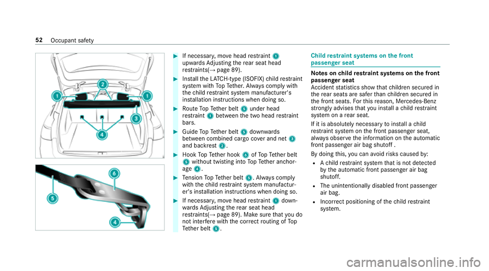 MERCEDES-BENZ E-CLASS WAGON 2018 Workshop Manual #If necessary,mo vehead restra int 1
upwards Adjusting there ar seat head
re stra ints(
→page 89).
#Ins tallth eLA TC H-type (ISOFIX) child restra int
sy stem with TopTe ther. Alw ays comply with
th MERCEDES-BENZ E-CLASS WAGON 2018 Workshop Manual #If necessary,mo vehead restra int 1
upwards Adjusting there ar seat head
re stra ints(
→page 89).
#Ins tallth eLA TC H-type (ISOFIX) child restra int
sy stem with TopTe ther. Alw ays comply with
th