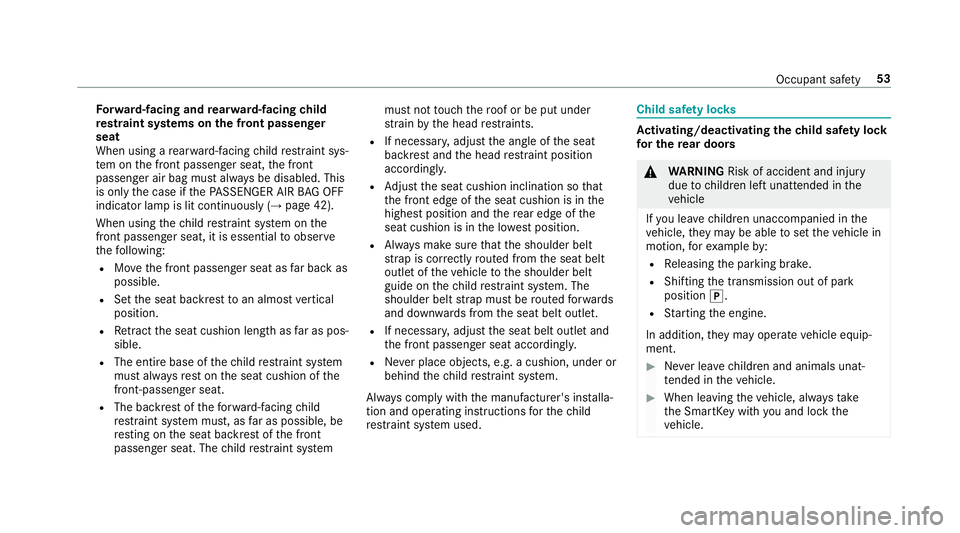 MERCEDES-BENZ E-CLASS WAGON 2018 Owners Manual Forw ard-facing and rear wa rd-facing child
re stra int sy stems on the front passenger
seat
When using a rear wa rd-facing child restra int sys‐
te m on the front passenger seat, the front
passenge MERCEDES-BENZ E-CLASS WAGON 2018 Owners Manual Forw ard-facing and rear wa rd-facing child
re stra int sy stems on the front passenger
seat
When using a rear wa rd-facing child restra int sys‐
te m on the front passenger seat, the front
passenge