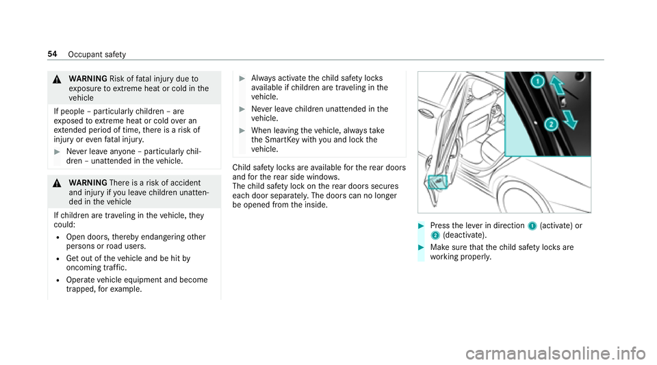 MERCEDES-BENZ E-CLASS WAGON 2018  Owners Manual &WARNING Risk offata l injury due to
ex posure toextreme heat or cold in the
ve hicle
If people – particularly children – are
ex posed toextreme heat or cold over an
ex tended pe riod of time, the