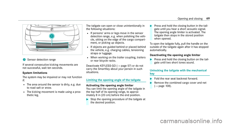 MERCEDES-BENZ E-CLASS WAGON 2018 Manual PDF 1Sensor detection range
If se veral consecutive kicking mo vements are
not successful, waitte n seconds.
Sy stem limitations
The sy stem may be impaired or may not function
if:
RThe area around the se MERCEDES-BENZ E-CLASS WAGON 2018 Manual PDF 1Sensor detection range
If se veral consecutive kicking mo vements are
not successful, waitte n seconds.
Sy stem limitations
The sy stem may be impaired or may not function
if:
RThe area around the se