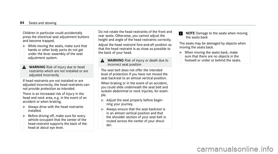 MERCEDES-BENZ E-CLASS WAGON 2018 Manual Online Childreninparticular could acc identally
press the electrical seat adjustment buttons
and become trapped.
#While moving the seats, make sure that
hands or other body parts do not get
under the le ver MERCEDES-BENZ E-CLASS WAGON 2018 Manual Online Childreninparticular could acc identally
press the electrical seat adjustment buttons
and become trapped.
#While moving the seats, make sure that
hands or other body parts do not get
under the le ver