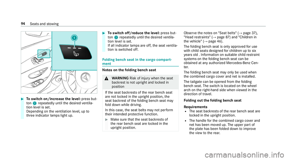 MERCEDES-BENZ E-CLASS WAGON 2018 Owners Manual #Toswitch on/increase the le vel:press but‐
to n1 repeatedly until the desired ventila‐
tion le vel is set.
Depending on theve ntilation le vel, up to
th re e indicator lamps light up.
#To switch 