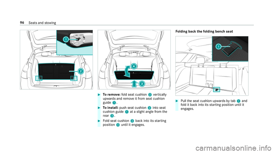 MERCEDES-BENZ E-CLASS WAGON 2018 Owners Manual #Toremo ve:fo ld seat cushion 2vertically
upwards and remo veit from seat cushion
guide 1.
#Toinstall: push seat cushion 2into seat
cushion guide 1at a slight angle from the
re ar 3.
#Fold seat cushio