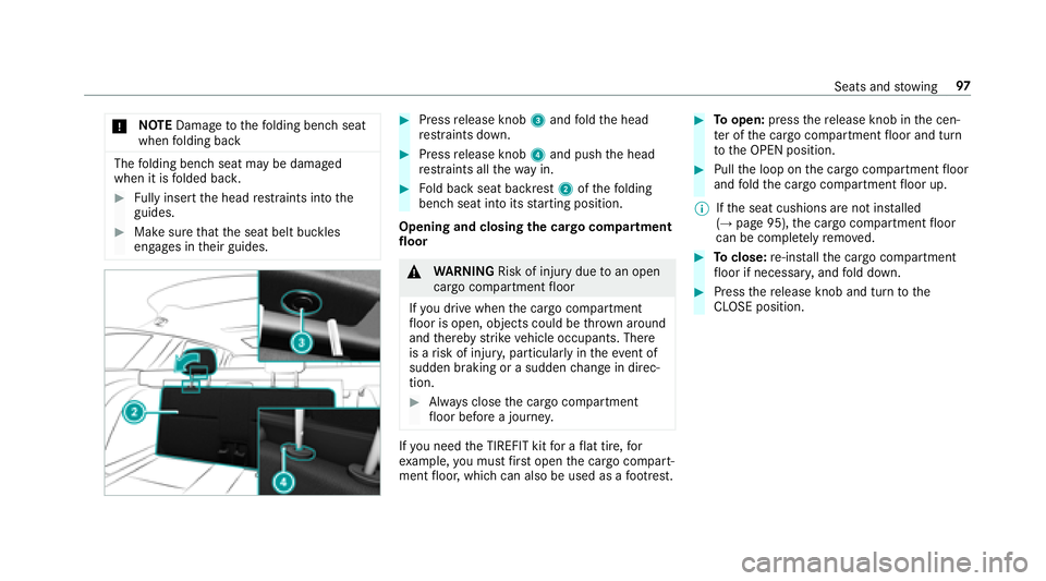 MERCEDES-BENZ E-CLASS WAGON 2018 Owners Manual *NO
TEDama getothefo lding bench seat
when folding back
The folding bench seat may be damaged
when it is folded bac k.
#Fully inse rtthe head restra ints into the
guides.
#Make sure that the seat belt